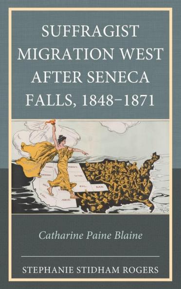 Suffragist Migration West after Seneca Falls 1848-1871