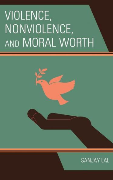 Violence Nonviolence and Moral Worth