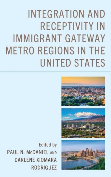 Integration and Receptivity in Immigrant Gateway Metro Regions in the United States