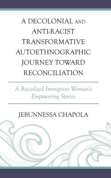 Decolonial and Anti-Racist Transformative Autoethnographic Journey toward Reconciliation