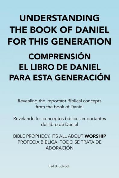 Understanding the Book of Daniel  for This Generation  Comprensi��n El Libro De Daniel  Para Esta Generaci��n