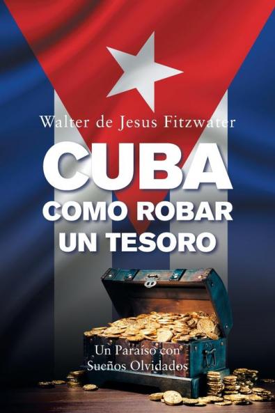 Cuba Como Robar Un Tesoro