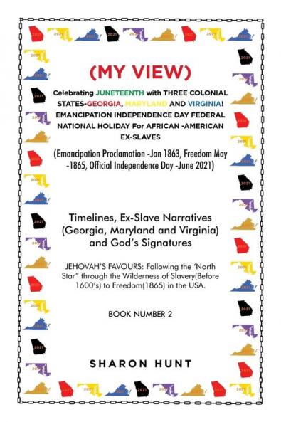 (My View)  Celebrating Juneteenth with Three Colonial States-Georgia Maryland and Virginia! Emancipation Independence Day Federal National Holiday for African -American Ex-Slaves