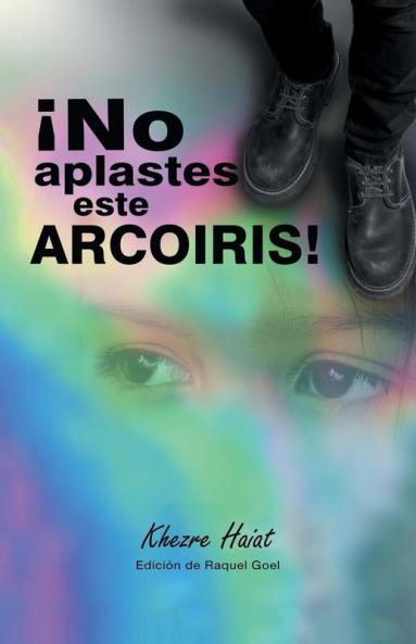 ¡No Aplastes Este Arcoíris! (Spanish Edition)