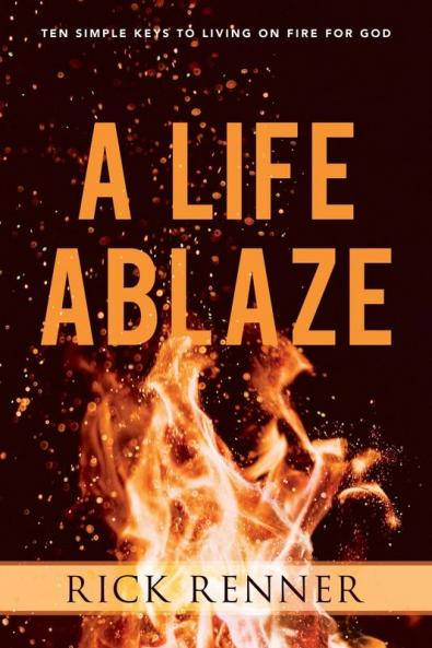 Life Ablaze A: Ten Simple Keys to Living on Fire for God
