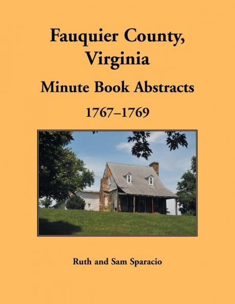 Fauquier County Virginia Minute Book Abstracts 1767-1769