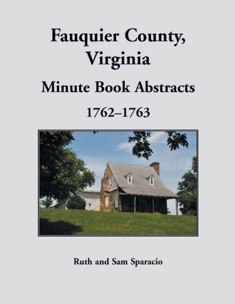 Fauquier County Virginia Minute Book Abstracts 1762-1763
