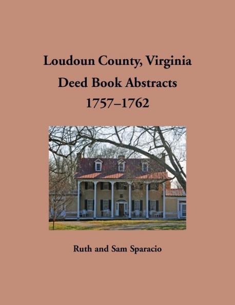 Loudoun County Virginia Deed Book Abstracts 1757-1762