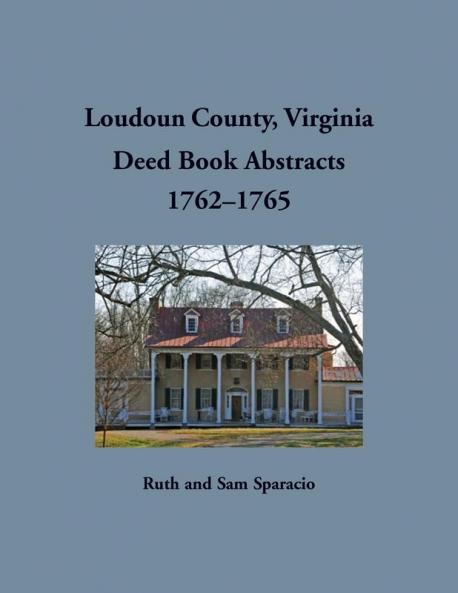 Loudoun County Virginia Deed Book Abstract 1762-1765