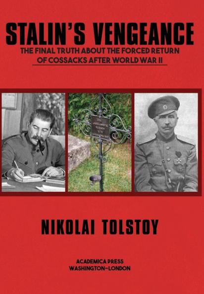 STALIN'S VENGEANCE The Final Truth about the Forced Return of Cossacks after World War II