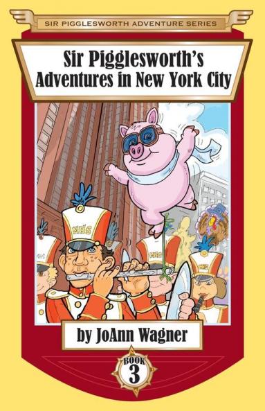 Sir Pigglesworth's Adventures in New York City: 3 (Sir Pigglesworth Adventure)