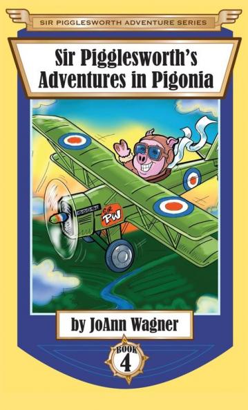 Sir Pigglesworth's Adventures in Pigonia: The Story of Sir Pigglesworth as a Young Piglet with Pirate Battles! (Toddler-Level Violence) [Illustrated ... Ages 6-10]: 4 (Sir Pigglesworth Adventure)