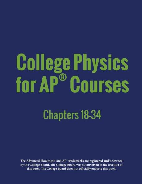 College Physics for AP(R) Courses: Part 2: Chapters 18-34