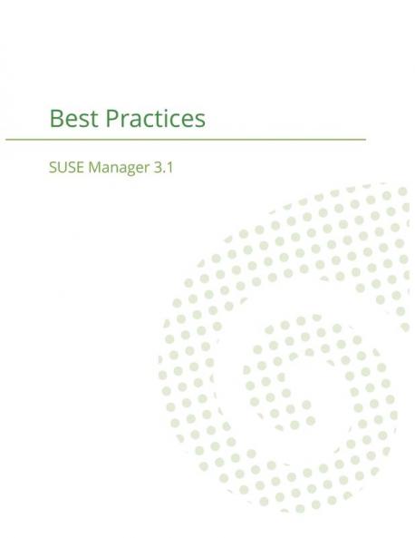 SUSE Manager 3.1: Best Practices Guide