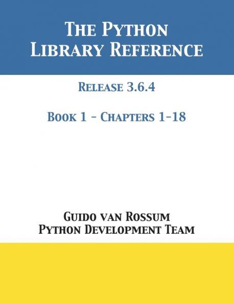 The Python Library Reference: Release 3.6.4 - Book 1 of 2