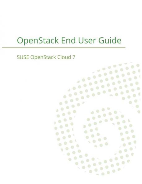 SUSE OpenStack Cloud 7: OpenStack End User Guide