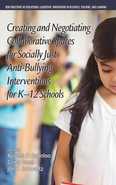 Creating and Negotiating Collaborative Spaces for Socially?Just Anti?Bullying Interventions for K?12 Schools(HC)