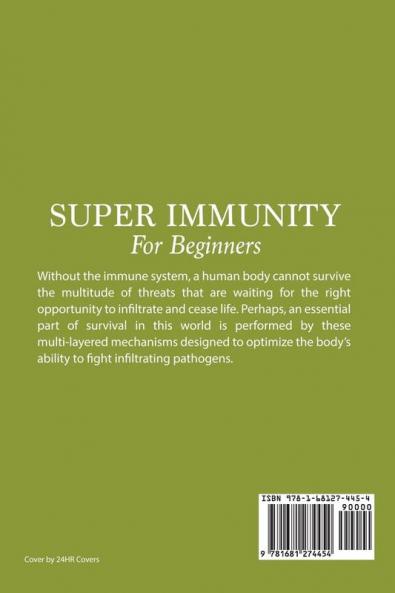 Super Immunity For Beginners: Boost Your Body's Defence Prevent Diseases and Disorders Live Healhier and Longer Life