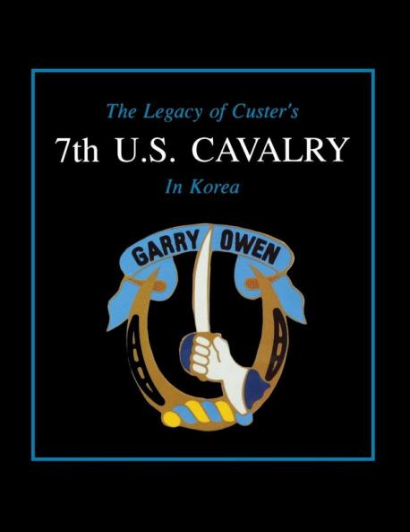 The Legacy of Custer's 7th U.S. Cavalry in Korea