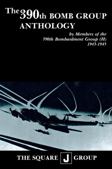 The 390th Bomb Group Anthology