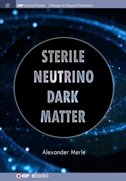 Sterile Neutrino Dark Matter (IOP Concise Physics)