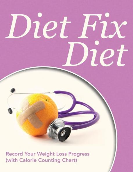 Diet Fix Diet: Record Your Weight Loss Progress (with Calorie Counting Chart)