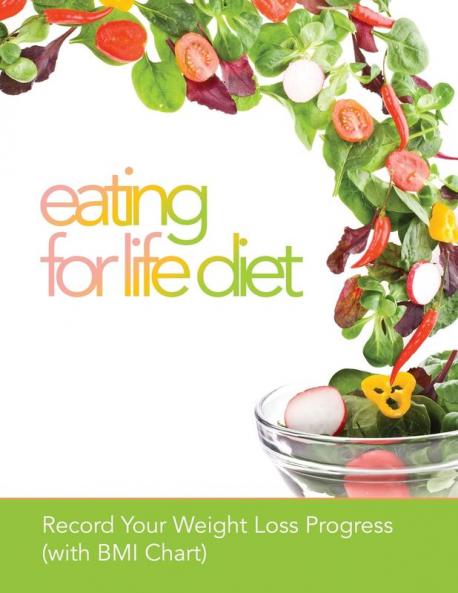 Eating for Life Diet: Record Your Weight Loss Progress (with BMI Chart)