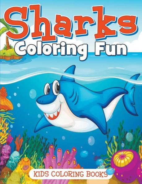 Sharks Coloring Fun: Kids Coloring Books