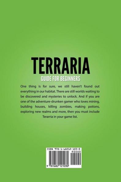 Terraria Guide For Beginners: Learn The Basics of Terraria Game Explore Biomes Find Materials Build Houses Craft Items Discover Powerful Weapons Defeat Monsters and Bosses