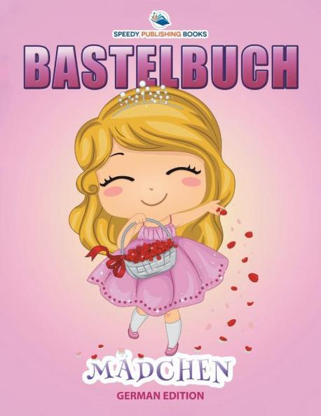 Bastelbuch M��dchen (German Edition)