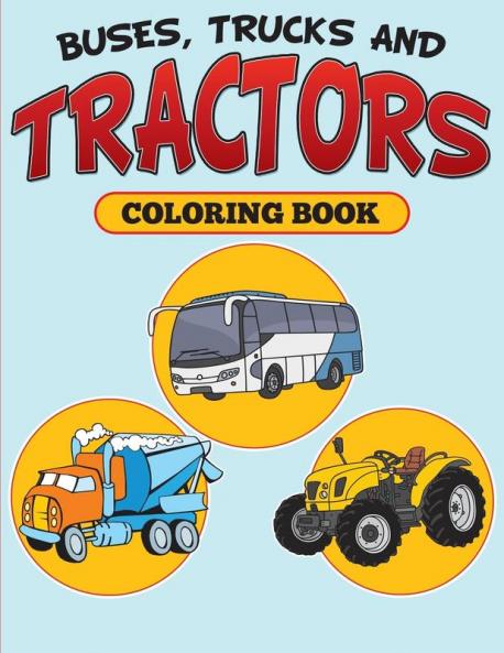 Buses Trucks and Tractors Coloring Book