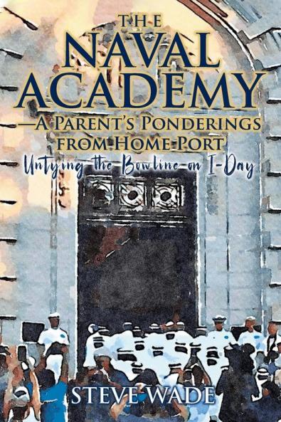 The Naval Academy - A Parent's Ponderings from Home Port