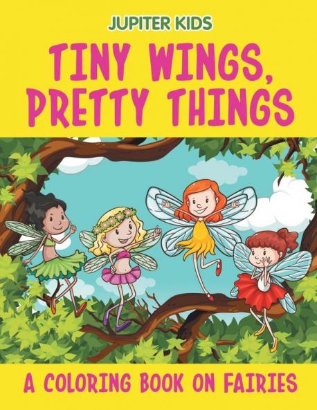 Tiny Wings Pretty Things (A Coloring Book on Fairies)
