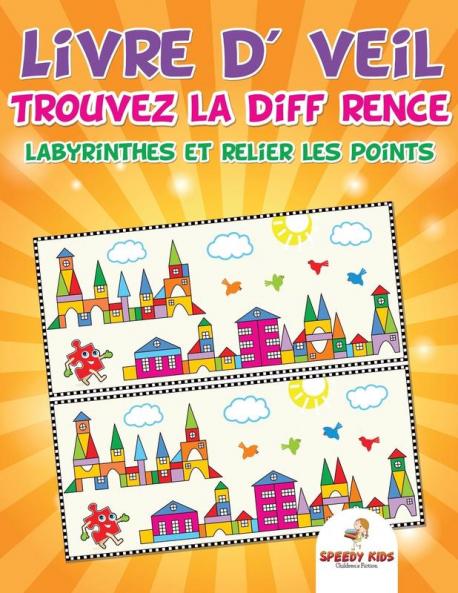 Livre d'éveil: Trouvez la différence labyrinthes et relier les points (French Edition)