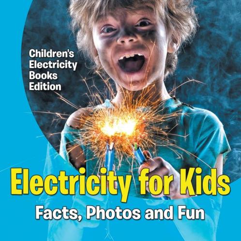 Electricity for Kids Facts Photos and Fun | Children's Electricity Books Edition