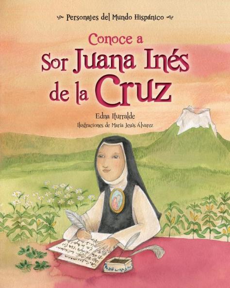 Conoce A Sor Juana Inés De La Cruz / Get To Know Sor Juana Ines De La Cruz (Spanish Edition) (Personajes Del Mundo Hispanico) (Personajes Del Mundo ... / Historical Figures Of The Hispanic World)