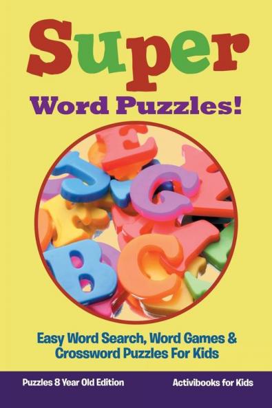 Super Word Puzzles! Easy Word Search Word Games & Crossword Puzzles For Kids - Puzzles 8 Year Old Edition