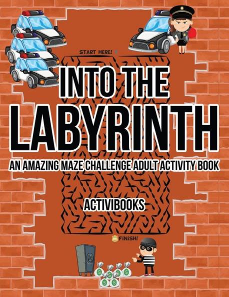 Into the Labyrinth: An Amazing Maze Challenge Adult Activity Book