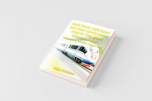 Sonic Boom Light Speed and other Aerodynamics - What Do they Mean? Science for Kids - Children's Aeronautics & Space Book