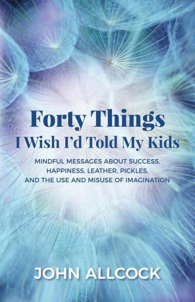 Forty Things I Wish I'd Told My Kids
