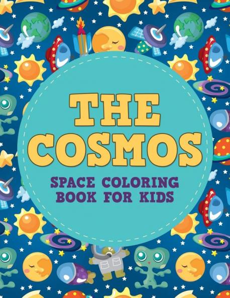 The Cosmos: Space Coloring Book for Kids: 1 (Space Coloring Books for Kids)