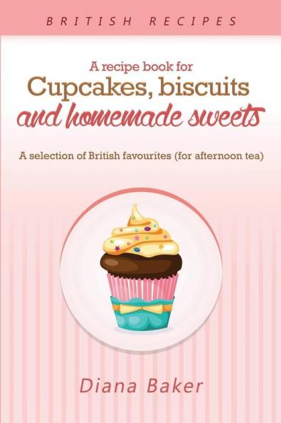 A Recipe Book For Cupcakes Biscuits and Homemade Sweets
