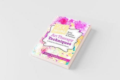 200 More Brief, Creative & Practical Art Therapy Techniques