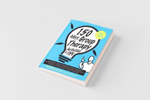 150 More Group Therapy Activities & TIPS