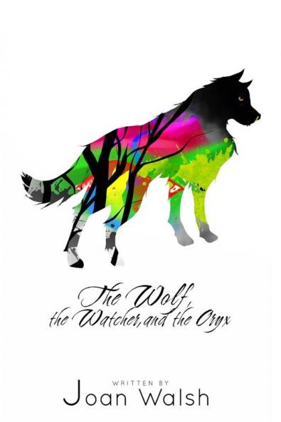 The Wolf the Watcher and the Oryx: 1 (Beast Tale Scrolls)