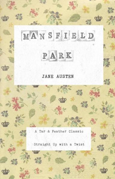 Mansfield Park: A Tar & Feather Classic straight up with a twist.: 5 (Tar & Feather Classics: Straight Up with a Twist.)