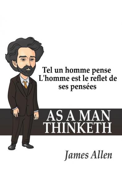 Tel un homme pense: L'homme est le reflet de ses pensées