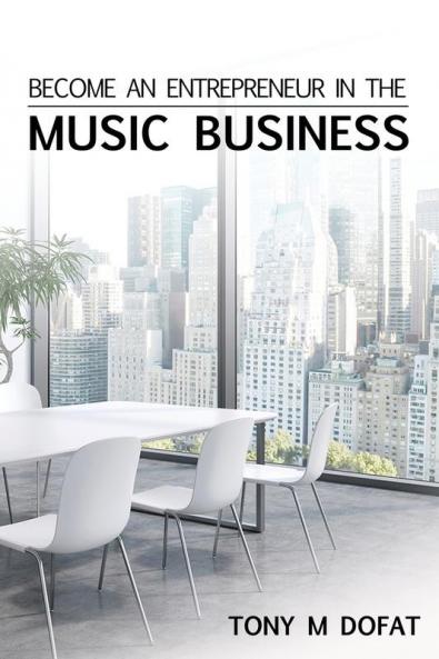 Become an Entrepreneur in The Music Business: First Edition