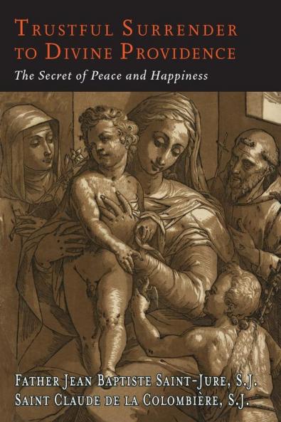 Trustful Surrender to Divine Providence: The Secret of Peace and Happiness