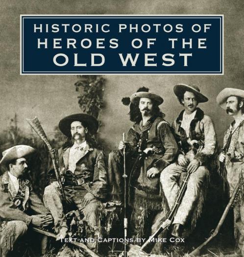 Historic Photos of Heroes of the Old West